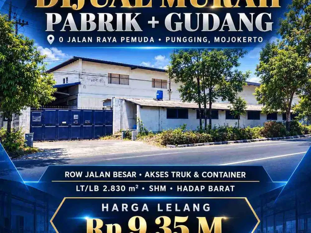 DIJUAL MURAH LELANG PABRIK + GUDANG DI 0 JALAN RAYA PEMUDA PUNGGING MOJOKERTO