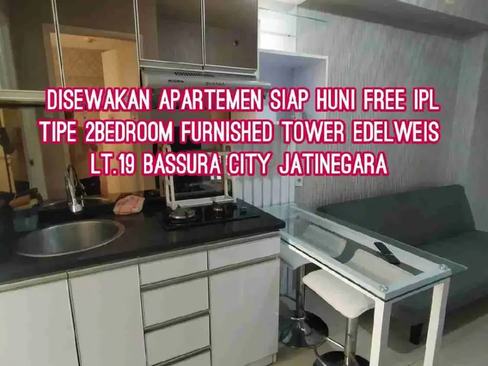 Disewakan Apartemen siap huni free IPL tipe 2bedroom Furnished tower edelweis lt.19 Bassura city Jatinegara