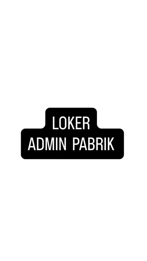 DICARI SEGERA ADMIN PABRIK