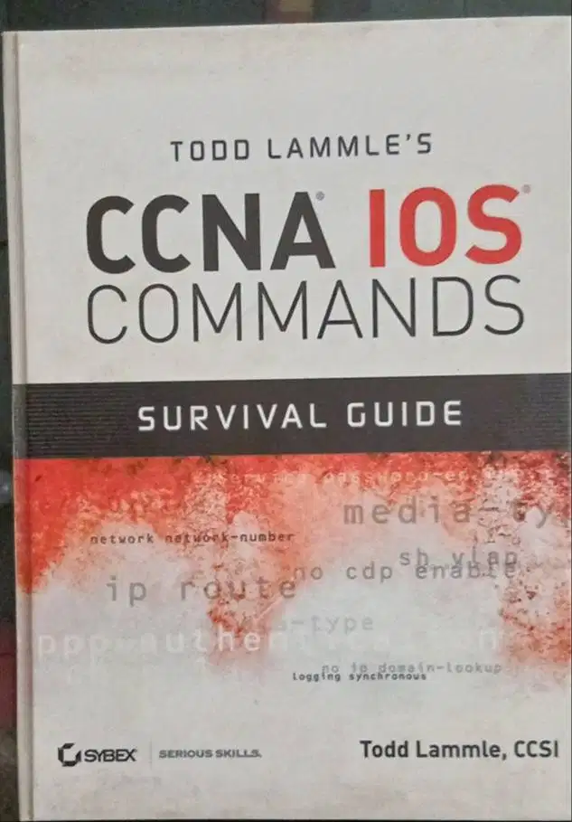 Todd Lammle's CCNA IOS Commands Survival Guide