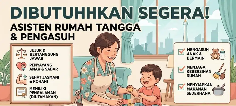 Dicari Asisten Rumah Tangga (ART) & pengasuh menginap di Depok