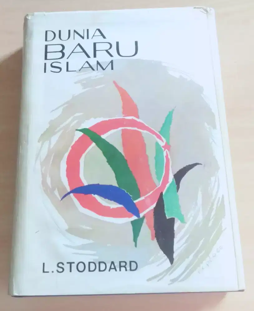 Dunia Baru Islam (Karya: Lothrop Stoddard ,M.A., Ph.D.)