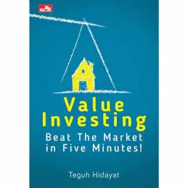 Value Investing: Beat the Market in Five Minutes! by Teguh Hidayat