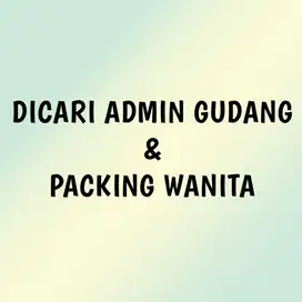 DICARI ADMIN GUDANG DAN PACKING WANITA