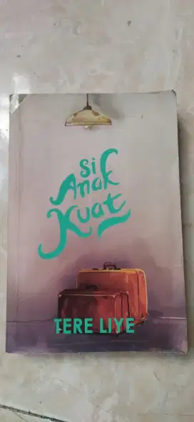 novel si anak kuat tere liye