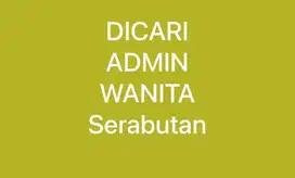 DICARI STAF ADMIN WANITA SERABUTAN