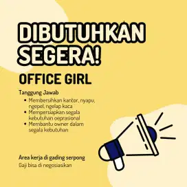 Dibutuhkan segera office girl (wanita) lokasi gading serpong