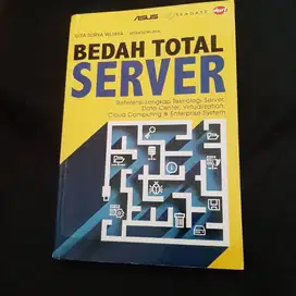 Buku Bedah Total Server: Referensi Lengkap Tek. Server, Data Center