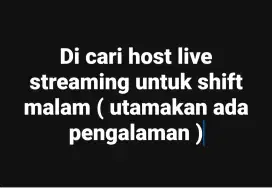 Di cari host live streaming untuk shift malam