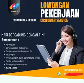 Dibutuhkan SEGERA Customer Service