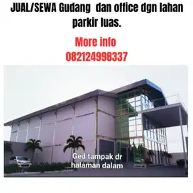 JUAL/SEWA gudang  dan office dgn lahan parkir luas.