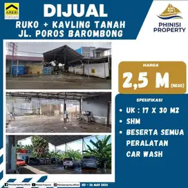 DIJUAL RUKO + KAVLING TANAH JALAN POROS BAROMBONG BEKAS CAR WASH