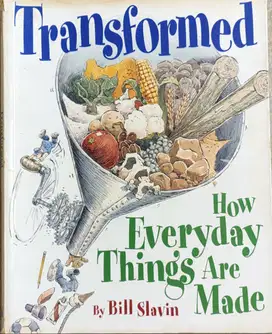 Transformed - How Everyday Things Are Made - Bill Slavin