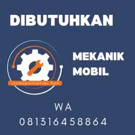 DIBUTUHKAN MEKANIK MOBIL SEGERA