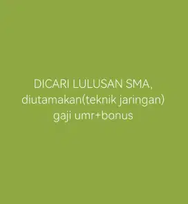 Dicari lulusan sma/smk teknik jaringan