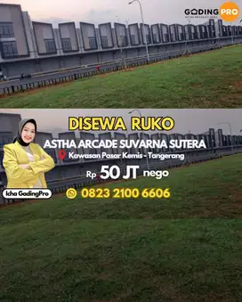 TERMURAH  DISEWA RUKO ASTHA ARCADE PASAR KEMIS