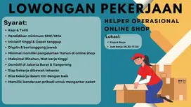 DIBUTUHKAN HELPER OPERASIONAL ONLINE SHOP