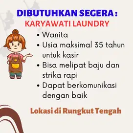 Lowongan dibutuhkan segera karyawati Laundry