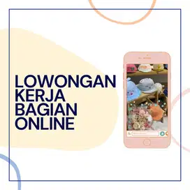 LOWONGAN KERJA BAGIAN ONLINE SEGERA