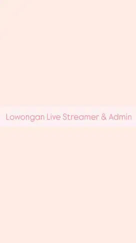 Lowongan Live Streamer & Admin