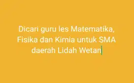 DICARI GURU LES SMA MATEMATIKA, FISIKA DAN KIMIA