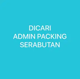 DICARI ADMIN PACKING WANITA SERABUTAN