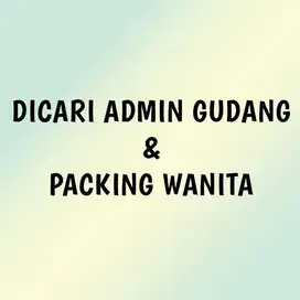 DICARI ADMIN GUDANG DAN PACKING WANITA