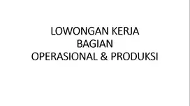 LOWONGAN KERJA BAGIAN OPERASIONAL & PRODUKSI