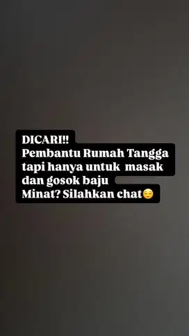 DICARI PEMBANTU RUMAH TANGGA!