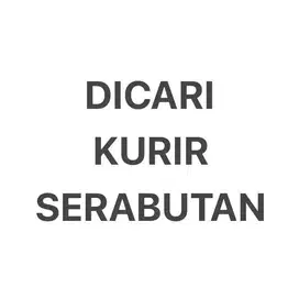 DICARI KURIR SERABUTAN