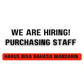 Lowongan Kerja Purchasing Staff (HARUS BISA BAHASA MANDARIN)