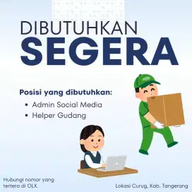 DIBUTUHKAN SEGERA HELPER GUDANG DAN ADMIN / KONTEN SOCIAL MEDIA!