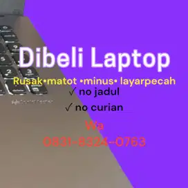 Laptop segala kondisi dibeli