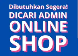 Dibutuhkan admin onlineshop