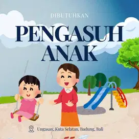 Dibutuhkan pengasuh anak umur 6 tahun