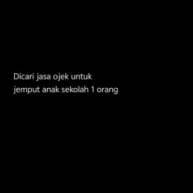 Dicari jasa jemput jemput anak sekolah 1 orang
