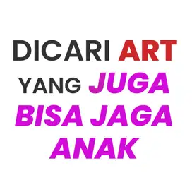DICARI ART YANG JUGA BISA JAGA BAYI