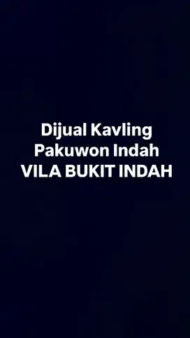 KAVLING SIAP BANGUN PAKUWON INDAH VILA BUKIT INDAH