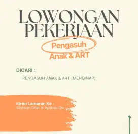 LOWONGAN KERJA PENGASUH ANAK & ART