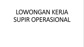 LOWONGAN KERJA SUPIR OPERASIONAL (TEGAL ALUR, KALIDERES)