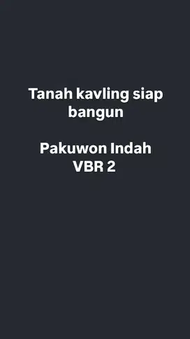 KAVLING SIAP BANGUN PAKUWON INDAH VBR 2