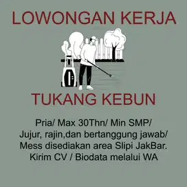 Dibutuhkan segera LOKER Tukang Kebun Slipi Jakarta Barat