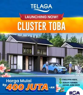 Promo Dashyat Telaga! Beli Rumah di Cluster Toba Banyak Keuntungan!