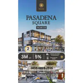 PINGGIR JALAN Pasadena North Square Terbaru! Ruko Kawasan Bisnis 40 ha