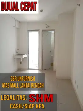 DIJUAL CEPAT 2BR UNFURNSIH ATAS MALL LANTAI RENDAH SUDAH SHM