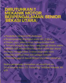 DIBUTUHKAN !!
MEKANIK MOTOR BERPENGLAMAN/SENIOR
(BEKASI UTARA)