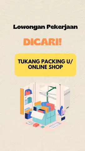 Dibutuhkan tukang packing untuk online shop