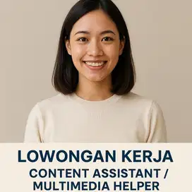 DICARI WANITA Posisi: Content Assistant / Multimedia