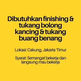 Lowongan kerja (loker) untuk tukang finishing dan buang benang