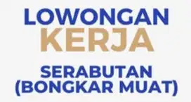 LOWONGAN SERABUTAN BONGKAR MUAT GUDANG BARANG ANAK-ANAK